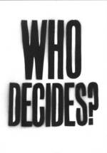 WHO DECIDES?